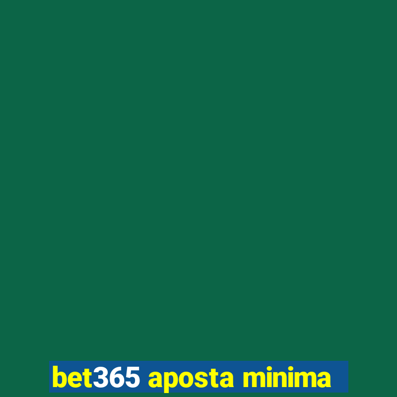 bet365 aposta minima